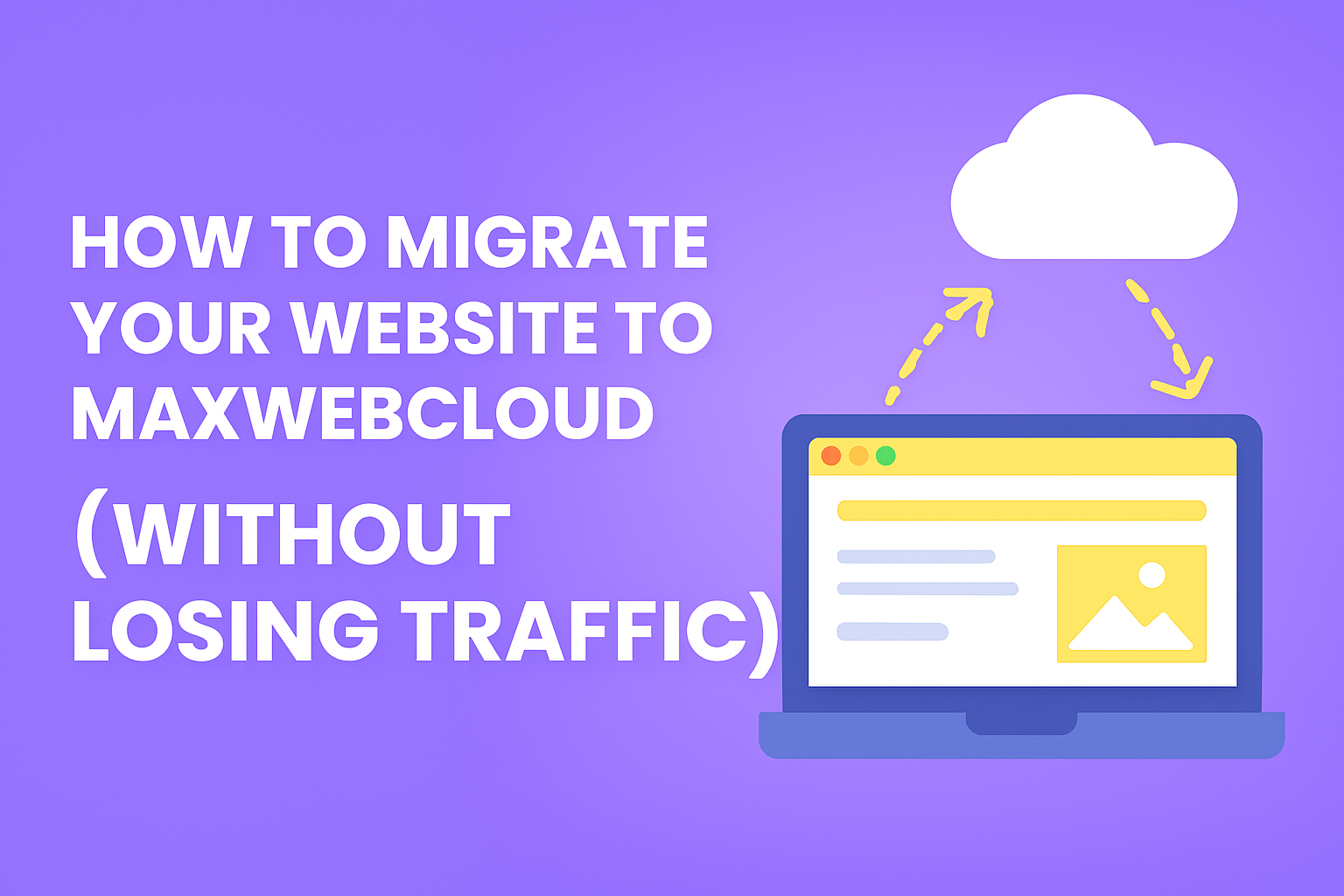 How to Migrate Your Website to MaxwebCloud (Without Losing Traffic)